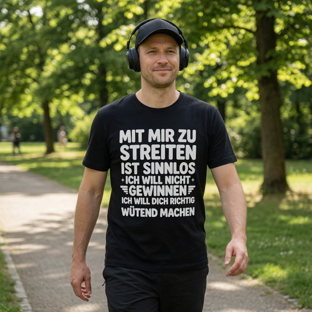 Mit mir zu streiten ist sinnlos - Herren T-Shirt