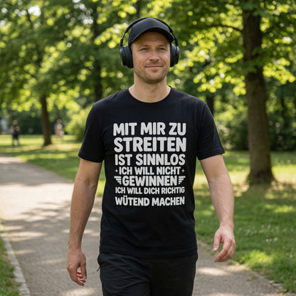 Mit mir zu streiten ist sinnlos - Herren T-Shirt