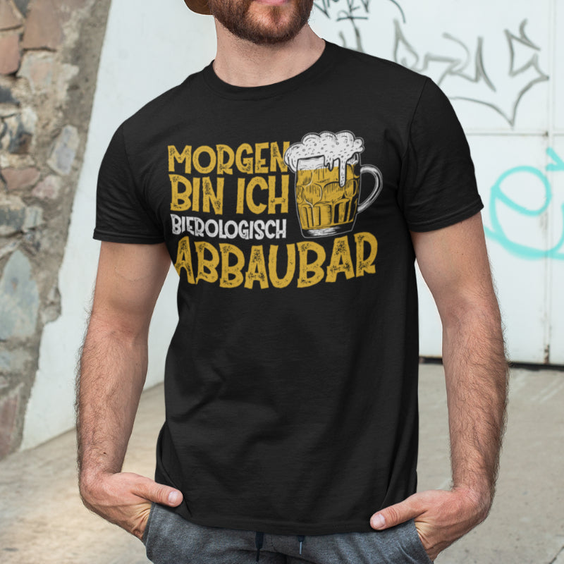 Morgen bin ich bierologisch abbaubar – Lustiges Bier Shirt für Männer