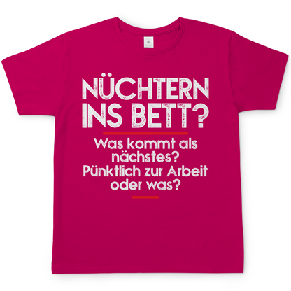 Nüchtern ins Bett Was kommt als nächstes nüchtern zur Arbeit oder was - Herren Shirt Rosa