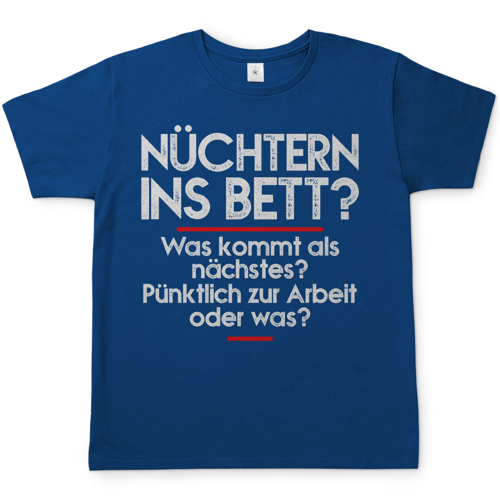 Nüchtern ins Bett Was kommt als nächstes nüchtern zur Arbeit oder was - Herren Shirt Royal Blau