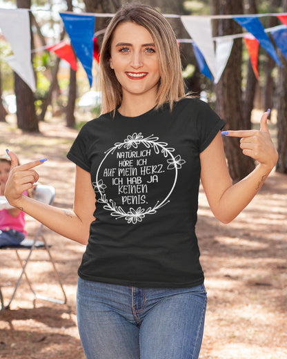 Damen Bio T-Shirt – Natürlich höre ich auf mein Herz – lustiges Funshirt Spruch