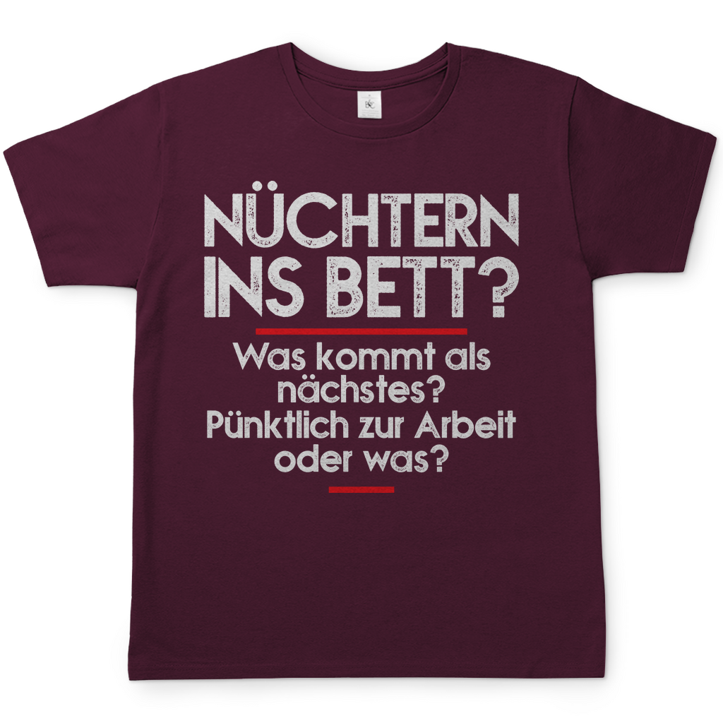Nuechtern ins Bett Was kommt als naechstes nuechtern zur Arbeit oder was - Herren Shirt Burgundy