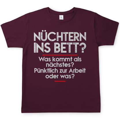 Nuechtern ins Bett Was kommt als naechstes nuechtern zur Arbeit oder was - Herren Shirt Burgundy
