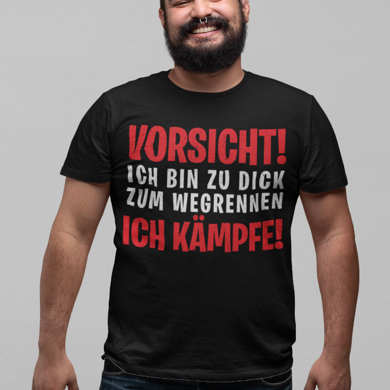 Vorsicht! Ich bin zu dick zum Wegrennen ich kämpfe – Herren T-Shirt XL Humor