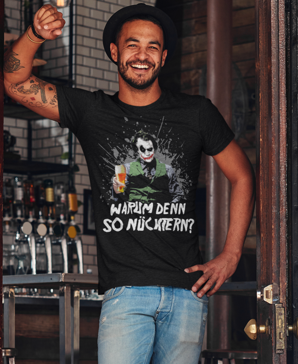 Warum denn so Nüchtern? Joker - Herren Premium Bio T-Shirt