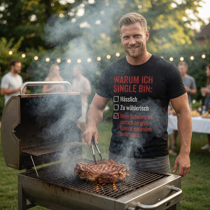 Warum ich Single bin mein Schwanz ist zu groß - Herren T-Shirt