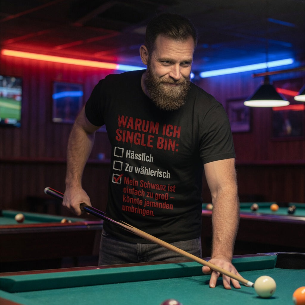 Warum ich Single bin mein Schwanz ist zu groß - Herren T-Shirt