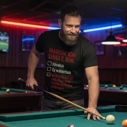 Warum ich Single bin mein Schwanz ist zu groß - Herren T-Shirt