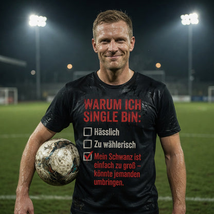 Warum ich Single bin mein Schwanz ist zu groß - Herren T-Shirt