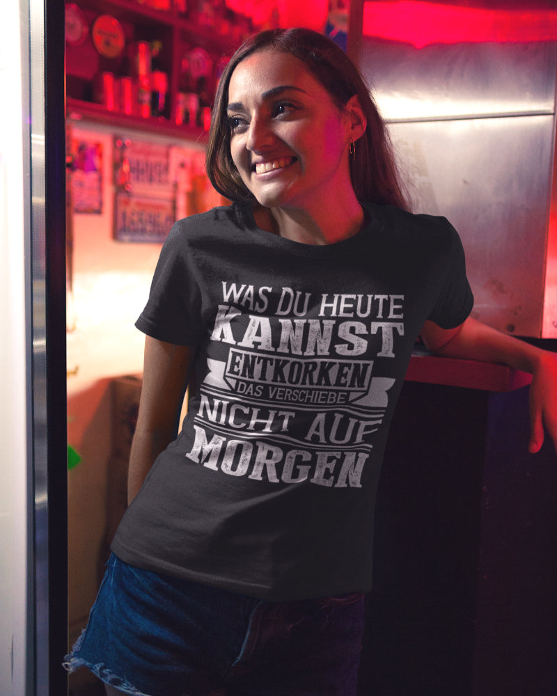 Wein Liebhaber Damen T-Shirt Spruch Was du heute kannst entkorken Bio Baumwolle