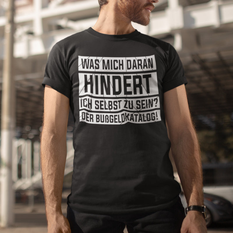 Was mich daran hindert ich selbst zu sein? Der Bußgeldkatalog Shirt Herren