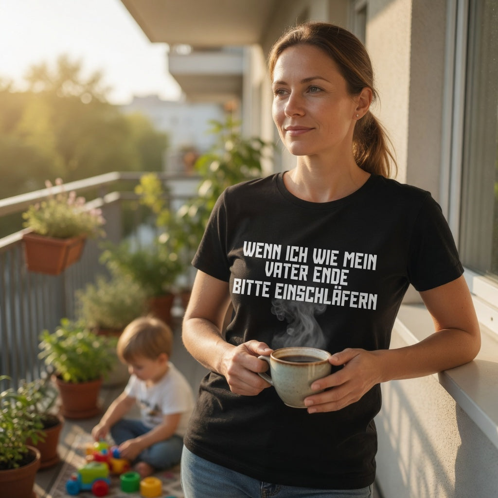 Wenn ich wie mein Vater ende bitte einschläfern - Damen Premium Bio T-Shirt