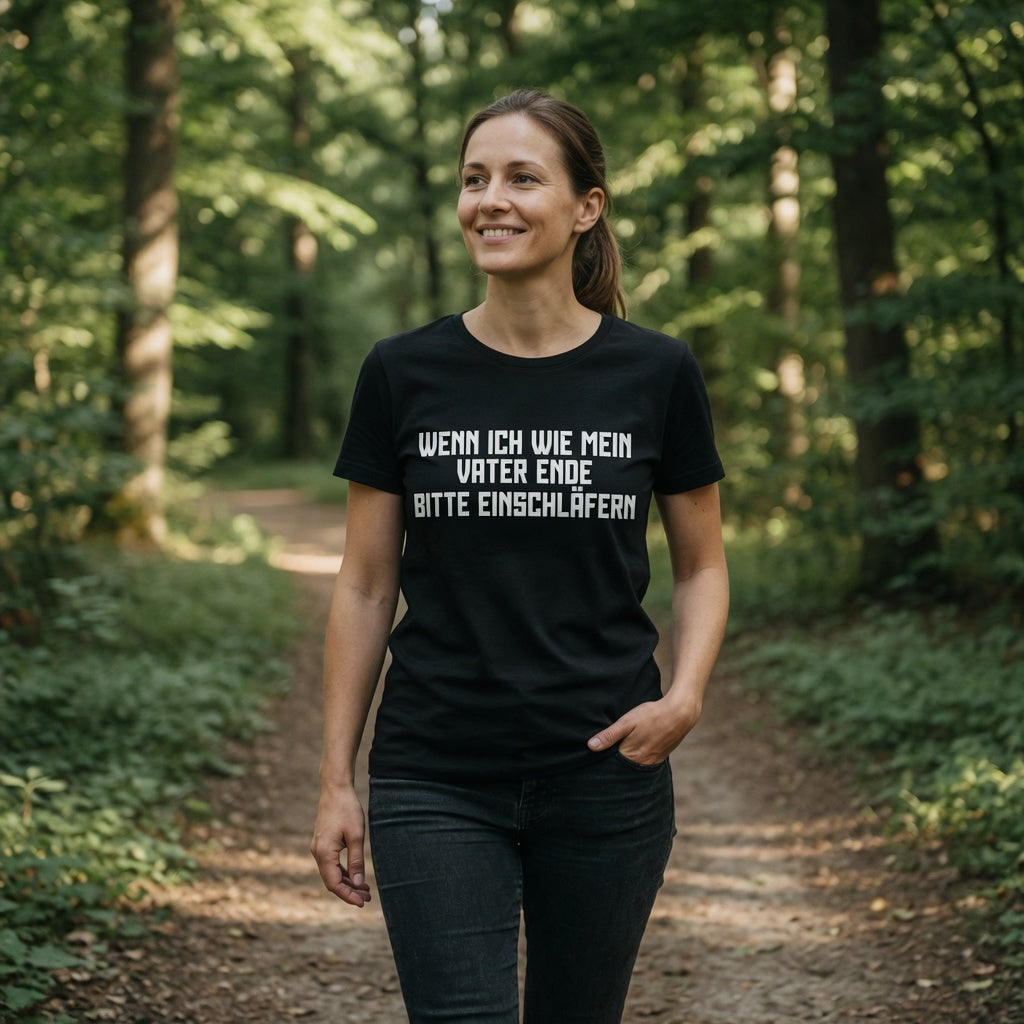 Wenn ich wie mein Vater ende bitte einschläfern - Damen Premium Bio T-Shirt