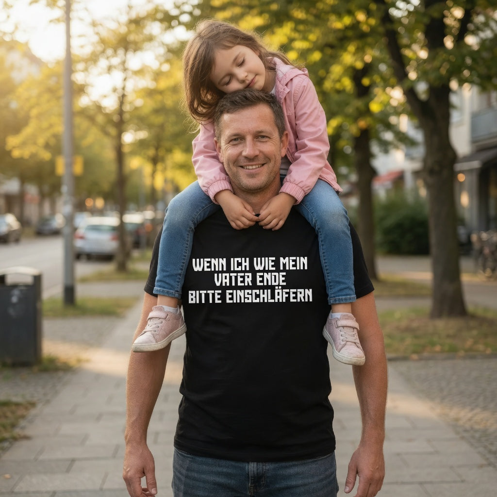 Wenn ich wie mein Vater ende bitte einschläfern - Herren T-Shirt