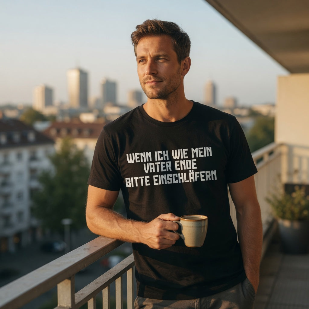 Wenn ich wie mein Vater ende bitte einschläfern - Herren T-Shirt
