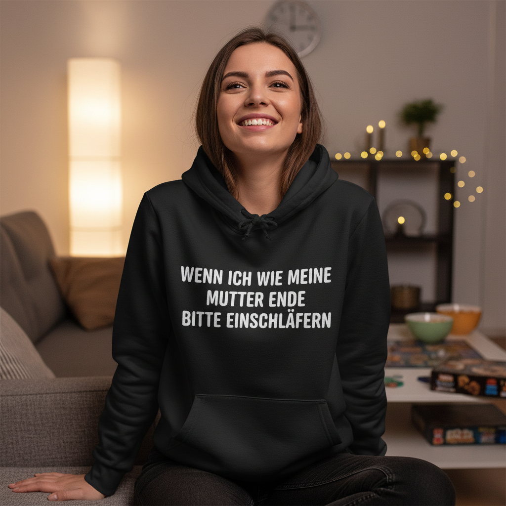 Wenn ich wie meine Mutter ende bitte einschläfern - Damen Hoodie