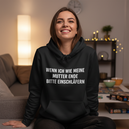 Wenn ich wie meine Mutter ende bitte einschläfern - Damen Hoodie