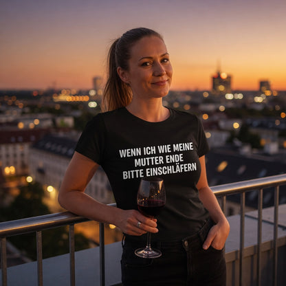 Wenn ich wie meine Mutter ende bitte einschläfern - Damen Premium Bio T-Shirt