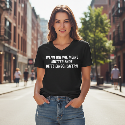 Wenn ich wie meine Mutter ende bitte einschläfern - Damen V-Neck T-Shirt