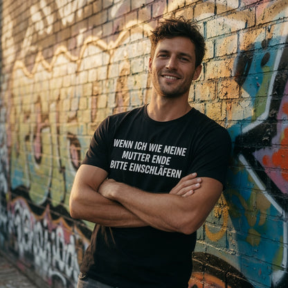 Wenn ich wie meine Mutter ende bitte einschläfern - Herren T-Shirt