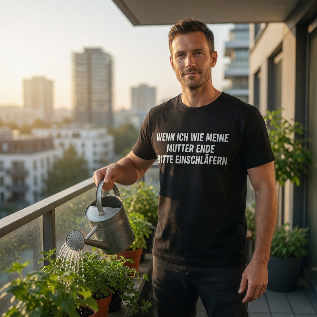 Wenn ich wie meine Mutter ende bitte einschläfern - Herren T-Shirt