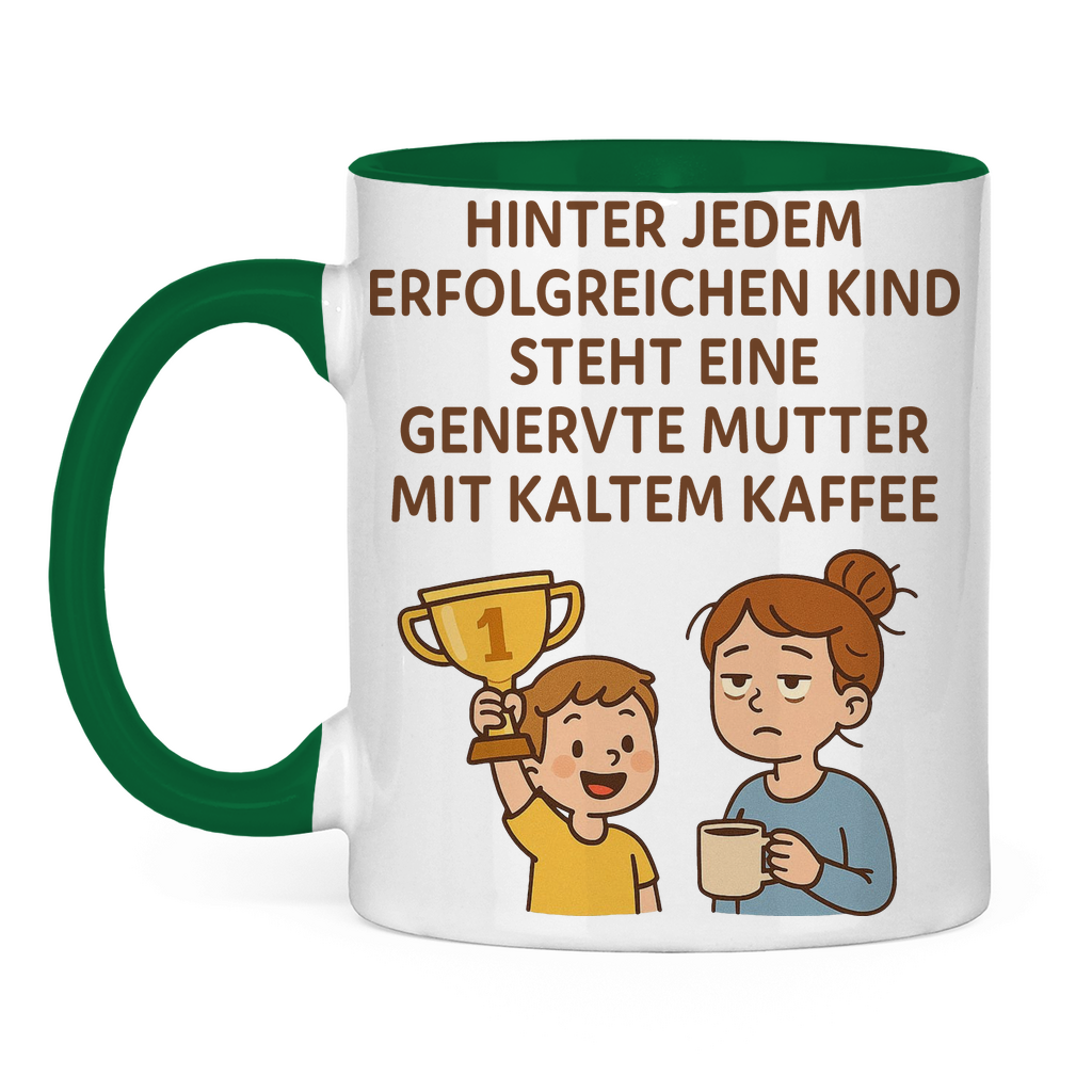 Hinter jedem Kind steht eine genervte Mutter - Tasse zweifarbig Green