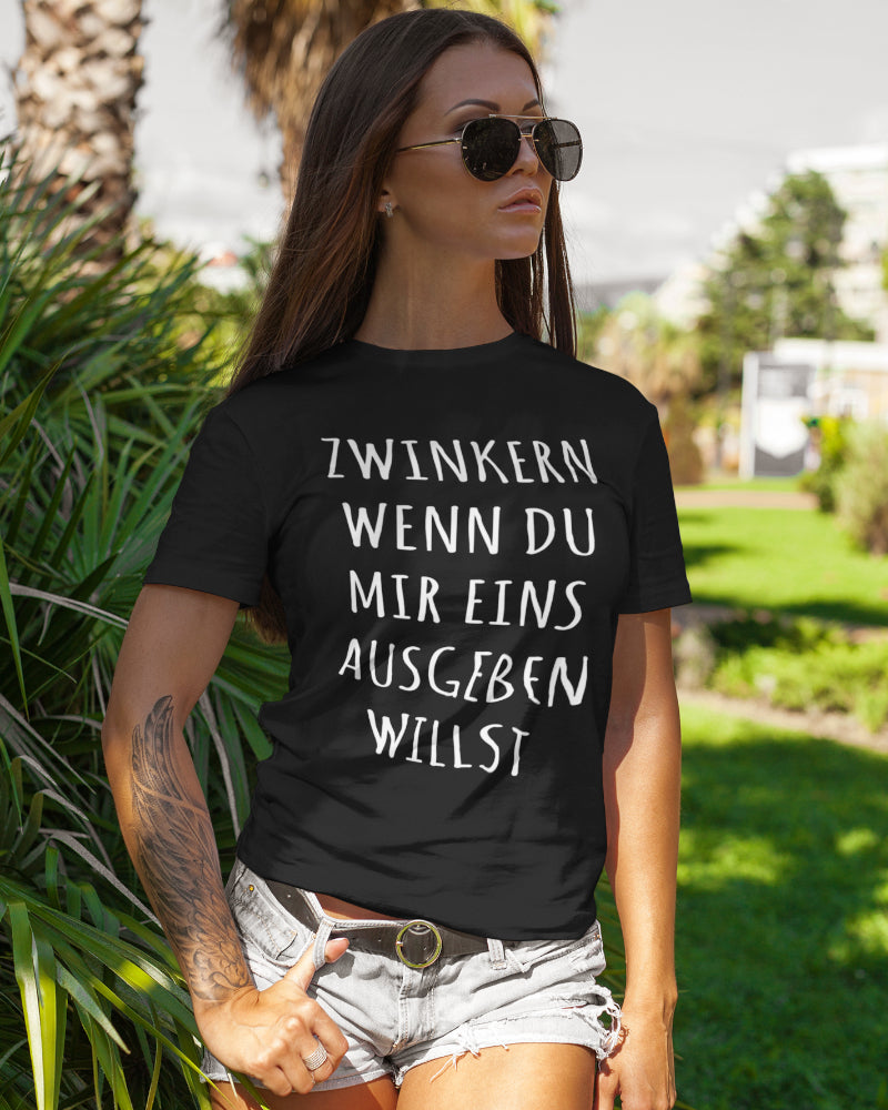 Zwinkern wenn du mir eins ausgeben willst Damen Shirt Flirt Spruch T-Shirt