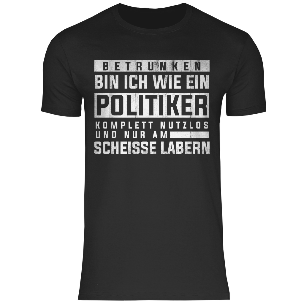 Betrunken bin ich wie ein Politiker - Herren Shirt