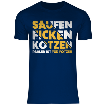 Saufen Ficken Kotzen Radler ist für Fotzen - Herren Shirt