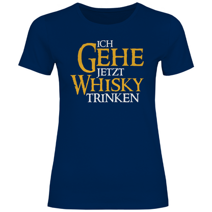 Ich gehe jetzt Whisky trinken - Damenshirt Navy