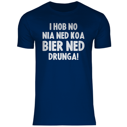I hob no nia ned koa Bier ned drunga - Herren Shirt Navy