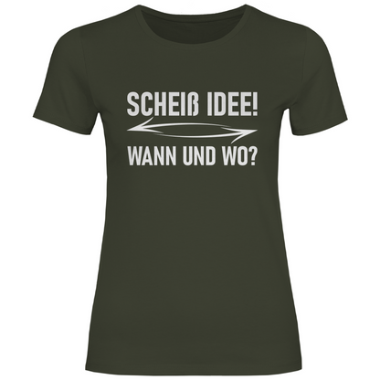 Scheiß Idee! Wann und wo? - Damenshirt Urban Khaki