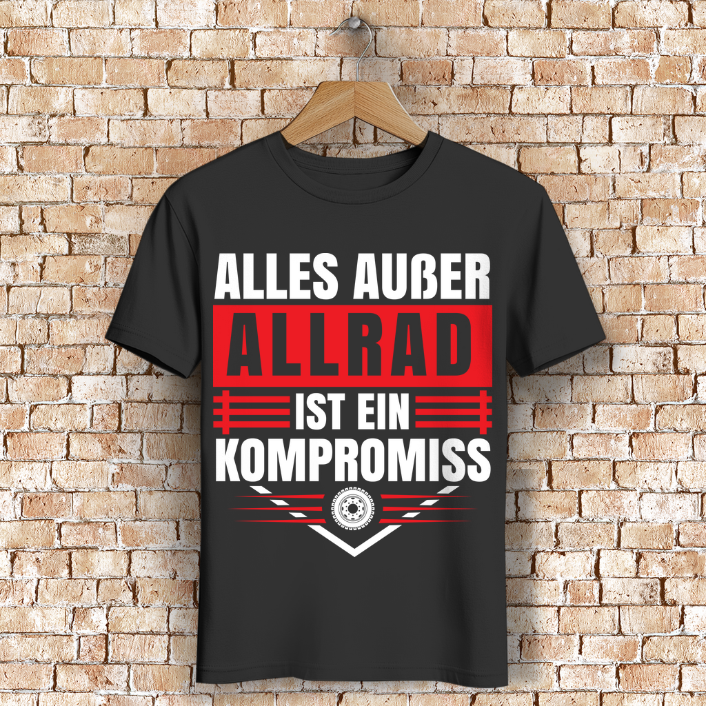 Allrad Shirt – Alles außer Allrad ist ein Kompromiss – Offroad T-Shirt