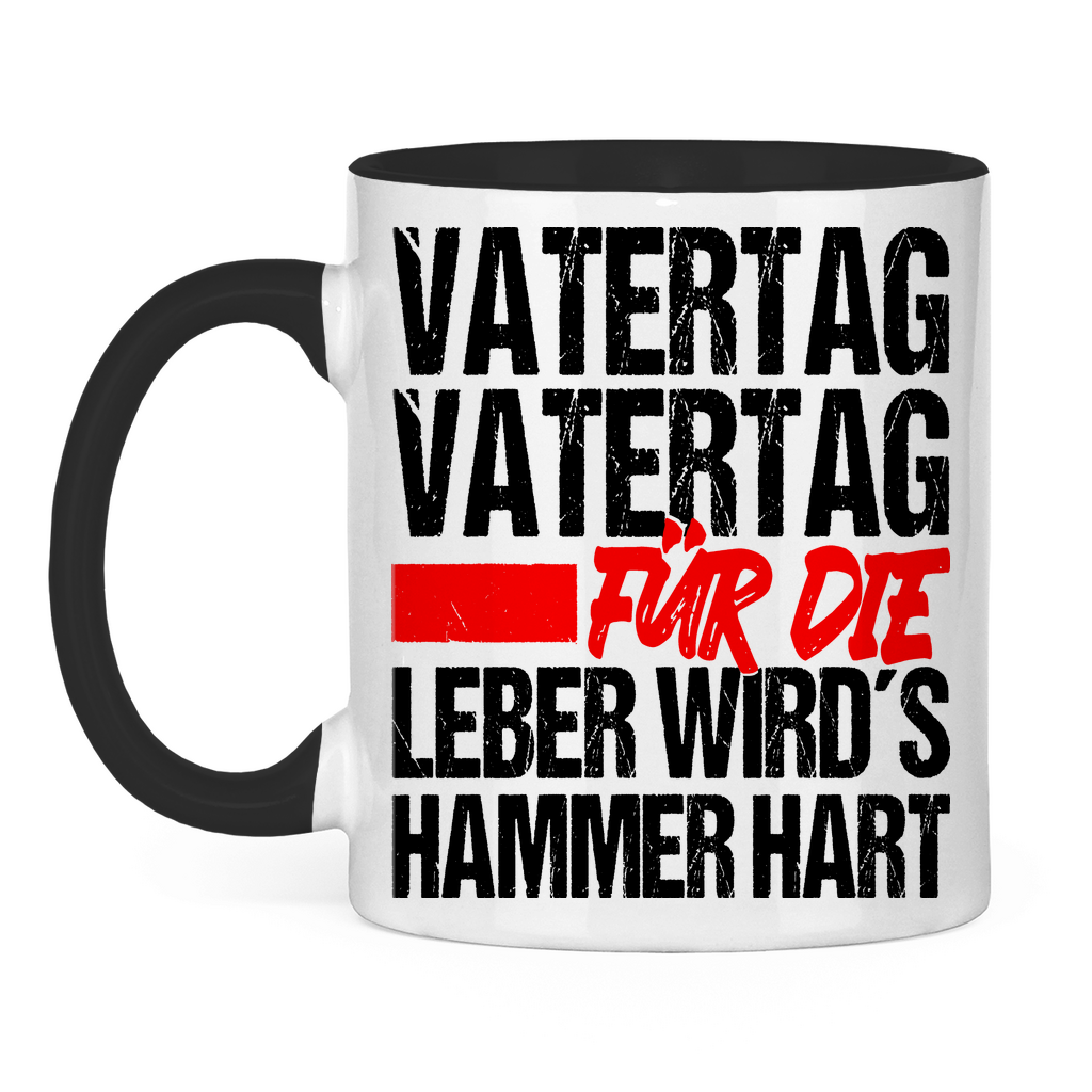 Vatertag für die Leber wirds Hammer hart - Tasse zweifarbig