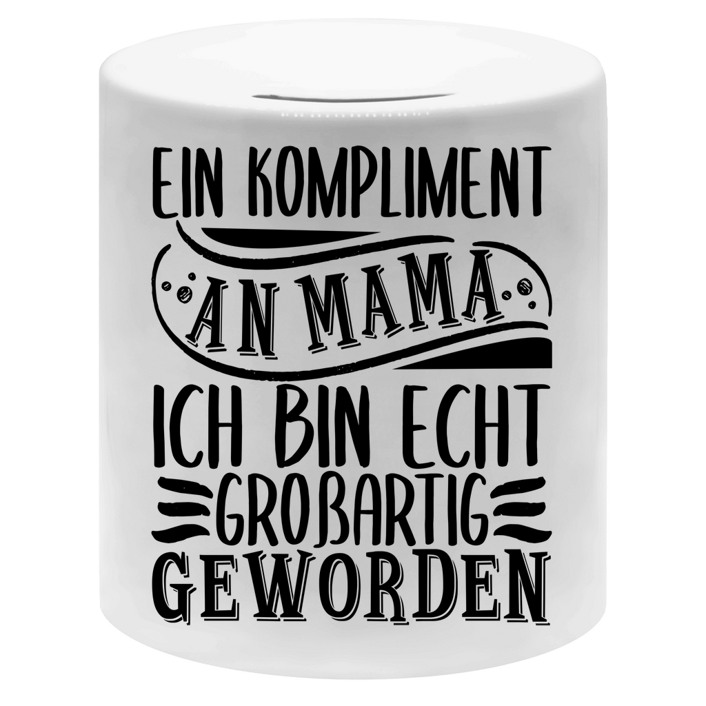 Ein Kompliment an Mama ich bin echt großartig geworden - Sparbüchse Money Box White One size