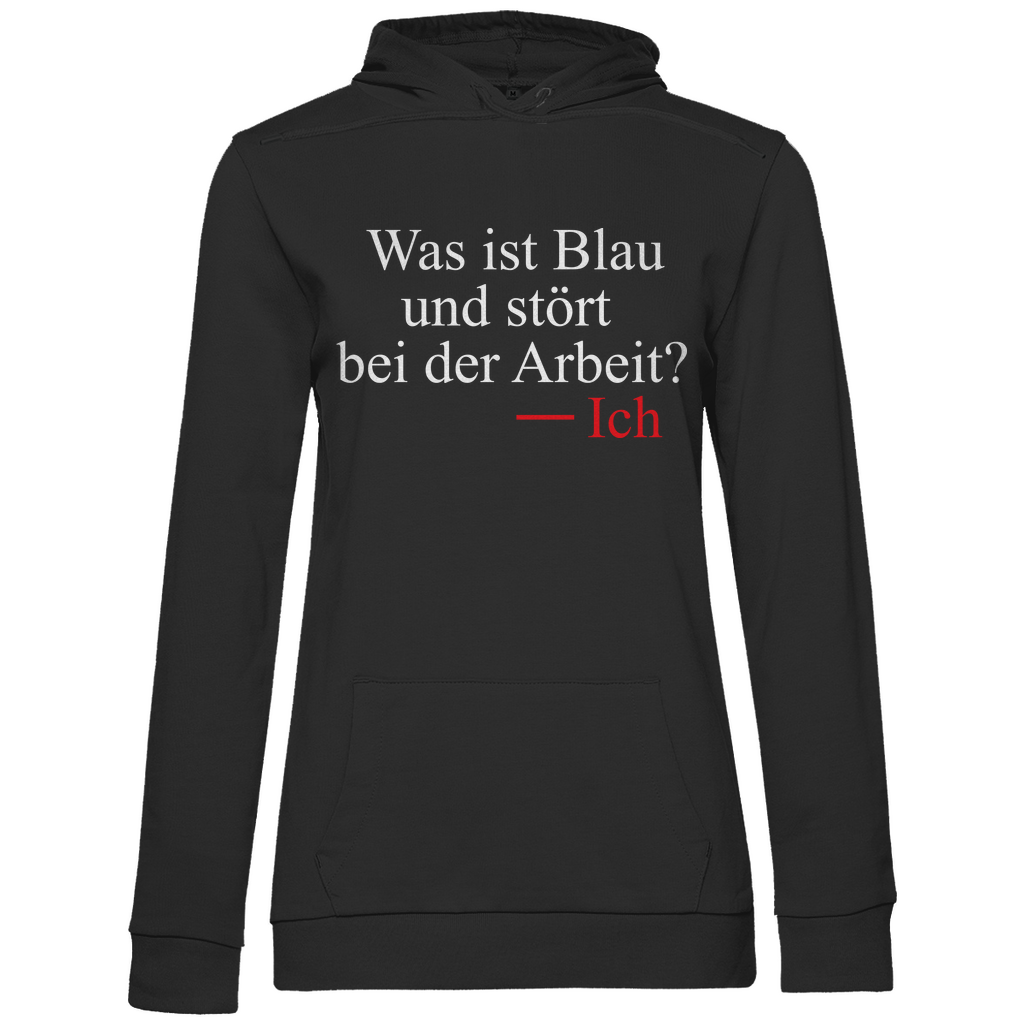 Was ist blau und stört bei der Arbeit - Damen Hoodie