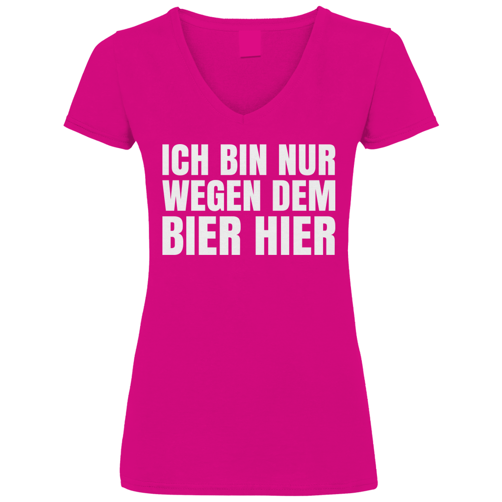 Ich bin nur wegen dem Bier hier - V-Neck Damenshirt