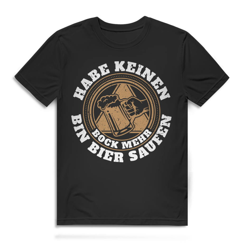 Bier Shirt Männer – Habe keinen Bock mehr bin Bier saufen – Fun Spruch Black