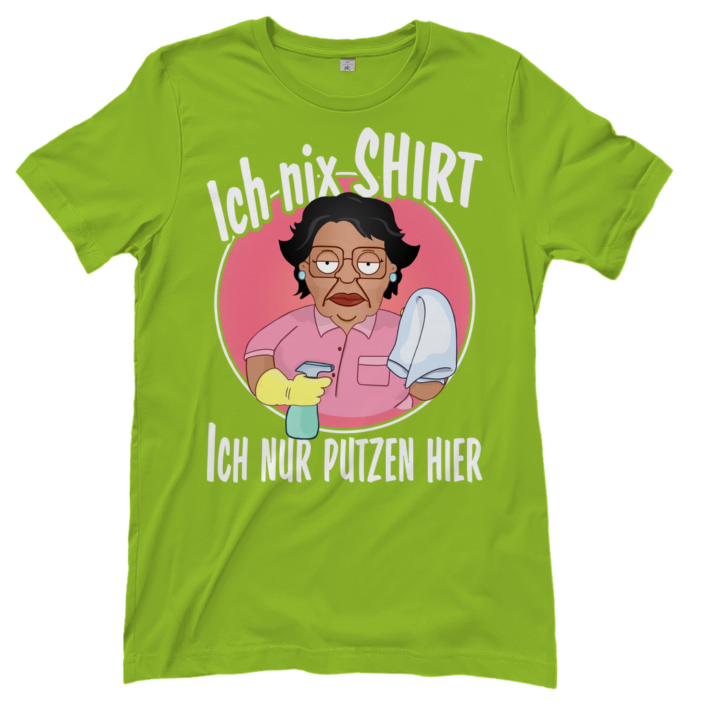 Ich nix Shirt ich nur putzen hier - Damenshirt