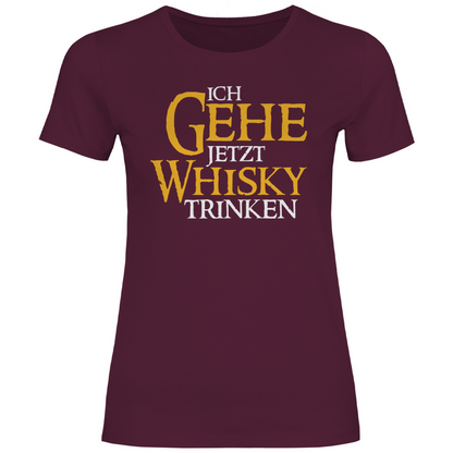 Ich gehe jetzt Whisky trinken - Damenshirt Burgundy