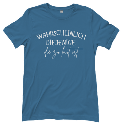 Wahrscheinlich diejenige Partnerlook - Die zu laut ist - Damenshirt Stone Blue