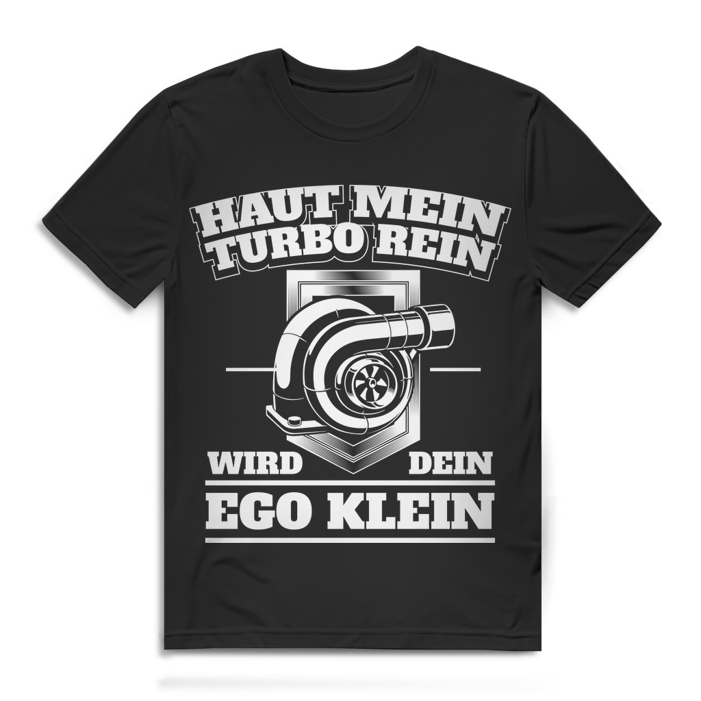 Turbo Spruch Shirt Männer – Haut mein Turbo rein wird dein Ego klein Tuning Fun