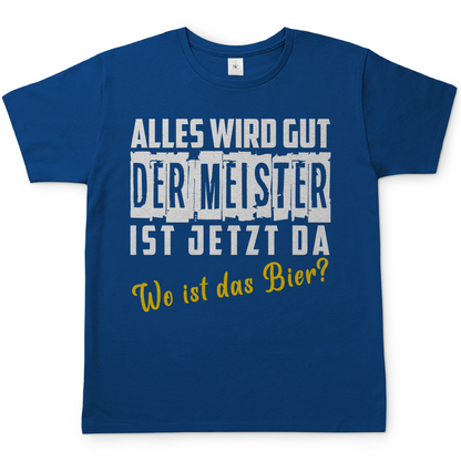 Alles wird gut der Meister ist jetzt da wo ist das Bier? - Herren Shirt Royal Blue