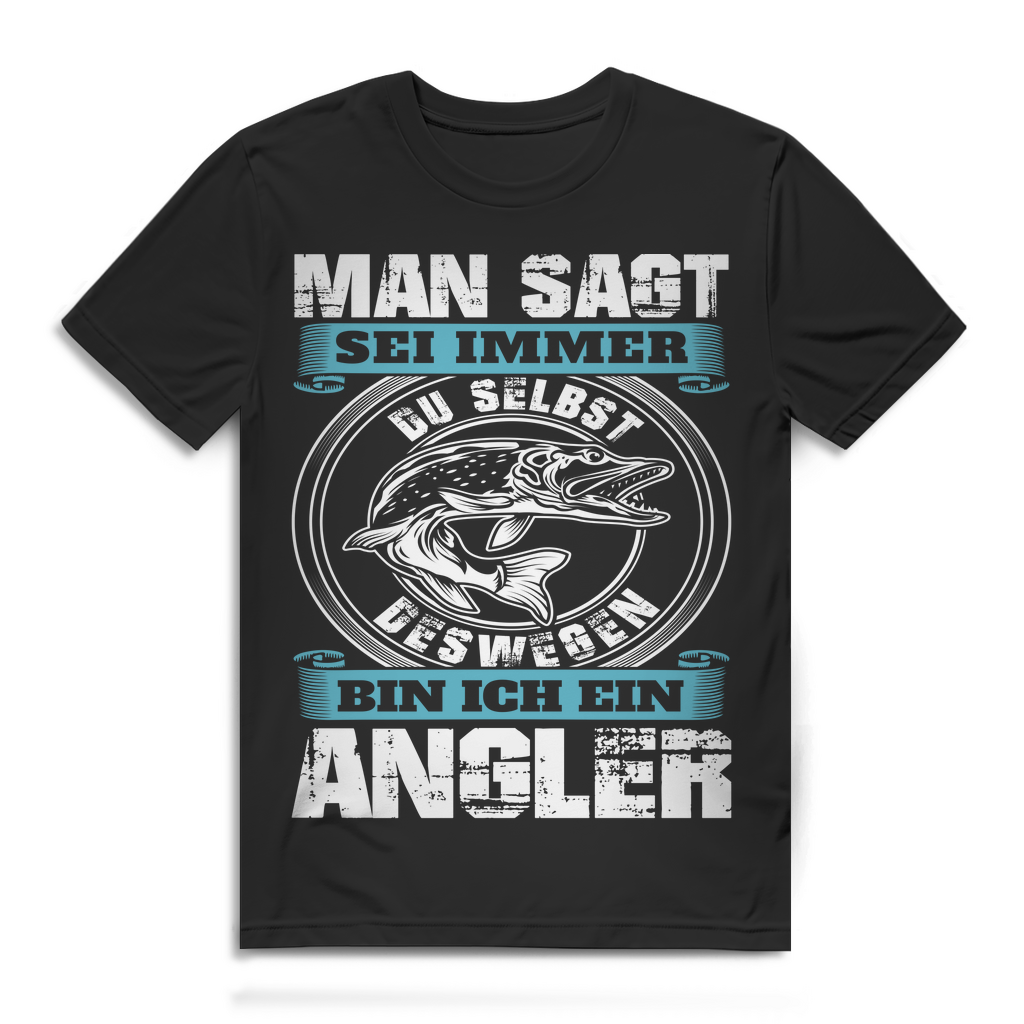 Man sagt sei immer du selbst – deswegen bin ich ein Angler Herren Bio T‑Shirt Black