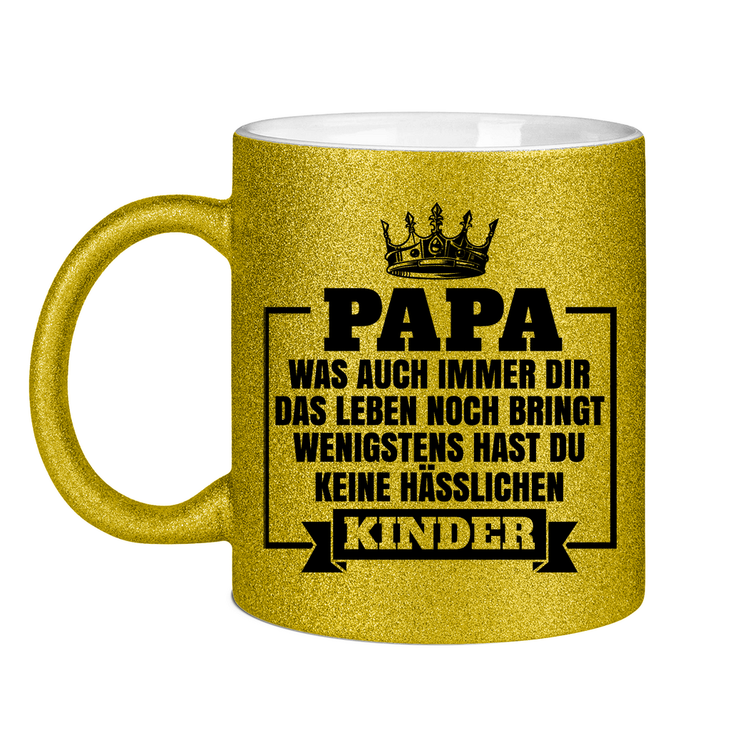 Papa wenigstens hast du keine hässlichen Kinder - Glitzertasse Gold Glitter One size
