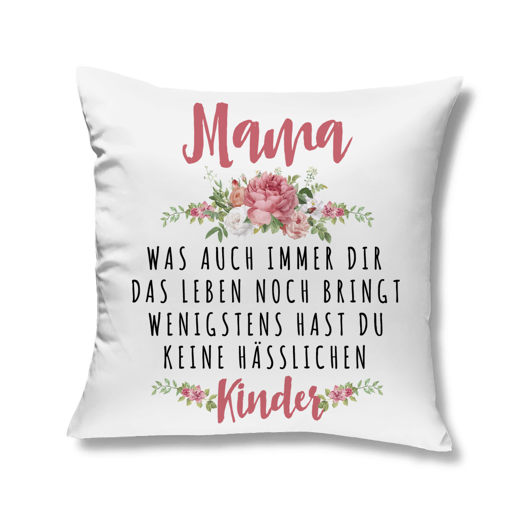 Mama wenigstens hast du keine hässlichen Kinder - Kopfkissen White 40x40
