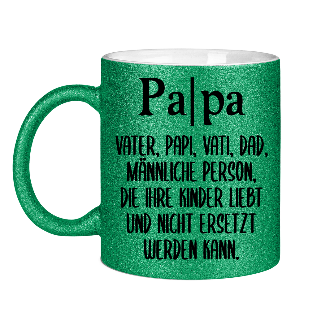 Papa Person die nicht ersetzt werden kann - Glitzertasse Green Glitter One size