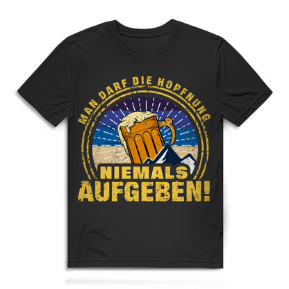 Man darf die Hopfnung niemals aufgeben – Bier Spruch T-Shirt für Männer Black