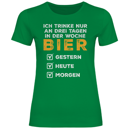 Ich trinke nur an drei Tagen in der Woche Bier - Damenshirt Kelly Green